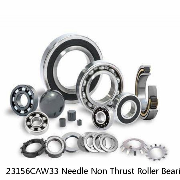 23156CAW33 Needle Non Thrust Roller Bearings