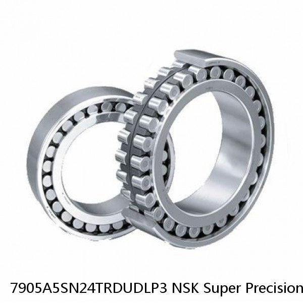 7905A5SN24TRDUDLP3 NSK Super Precision Bearings