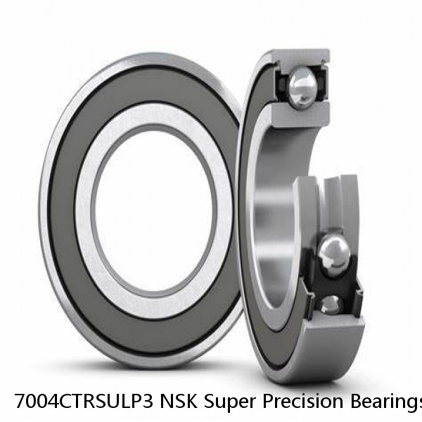 7004CTRSULP3 NSK Super Precision Bearings