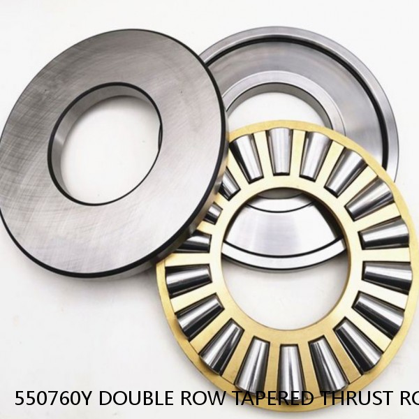 550760Y DOUBLE ROW TAPERED THRUST ROLLER BEARINGS